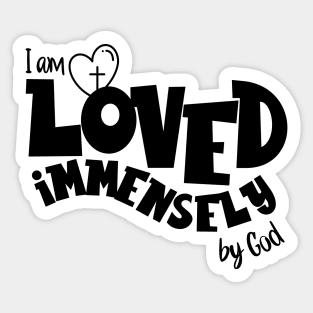 I am loved immensely by God Sticker